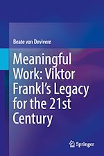 Télécharger le livre :  Meaningful Work: Viktor Frankl's Legacy for the 21st Century