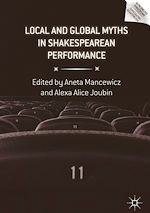 Télécharger le livre :  Local and Global Myths in Shakespearean Performance