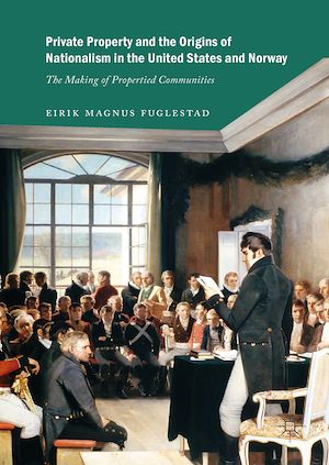 Téléchargez le livre :  Private Property and the Origins of Nationalism in the United States and Norway