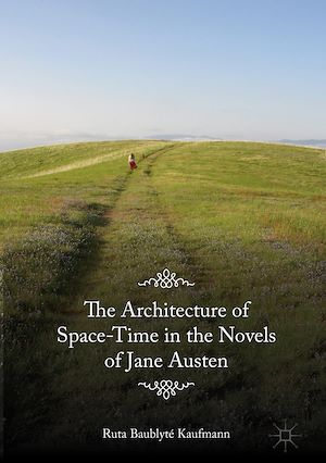 Téléchargez le livre :  The Architecture of Space-Time in the Novels of Jane Austen