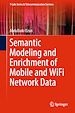 Télécharger le livre :  Semantic Modeling and Enrichment of Mobile and WiFi Network Data