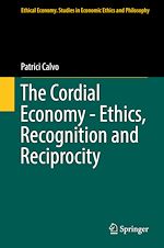 Télécharger le livre :  The Cordial Economy - Ethics, Recognition and Reciprocity