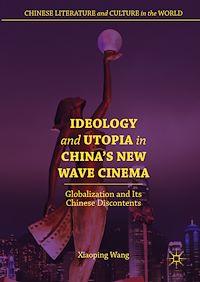 Télécharger le livre :  Ideology and Utopia in China's New Wave Cinema