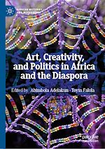 Télécharger le livre :  Art, Creativity, and Politics in Africa and the Diaspora