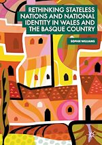 Télécharger le livre :  Rethinking Stateless Nations and National Identity in Wales and the Basque Country