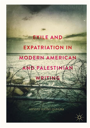 Téléchargez le livre :  Exile and Expatriation in Modern American and Palestinian Writing