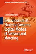 Télécharger le livre :  Behaviourism in Studying Swarms: Logical Models of Sensing and Motoring