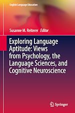 Télécharger le livre :  Exploring Language Aptitude: Views from Psychology, the Language Sciences, and Cognitive Neuroscience