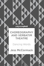 Télécharger le livre :  Choreography and Verbatim Theatre