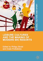 Télécharger le livre :  Leisure Cultures and the Making of Modern Ski Resorts