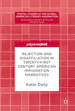 Télécharger le livre :  Rejection and Disaffiliation in Twenty-First Century American Immigration Narratives