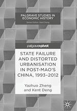 Télécharger le livre :  State Failure and Distorted Urbanisation in Post-Mao's China, 1993–2012