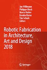 Télécharger le livre :  Robotic Fabrication in Architecture, Art and Design 2018