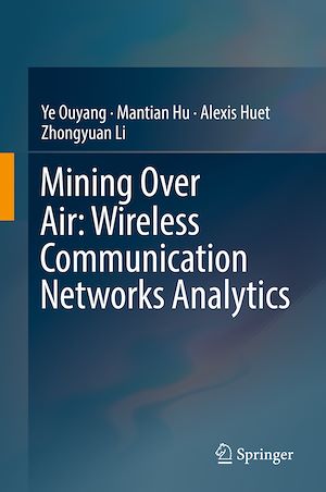 Téléchargez le livre :  Mining Over Air: Wireless Communication Networks Analytics