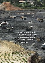 Télécharger le livre :  Gold Mining and the Discourses of Corporate Social Responsibility in Ghana