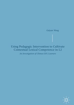 Téléchargez le livre :  Using Pedagogic Intervention to Cultivate Contextual Lexical Competence in L2