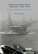 Télécharger le livre :  Anglo-Australian Naval Relations, 1945–1975