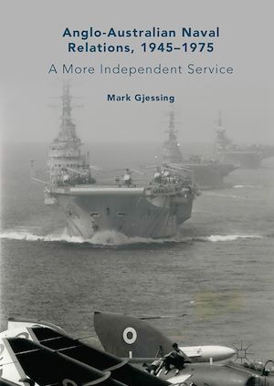 Téléchargez le livre :  Anglo-Australian Naval Relations, 1945–1975