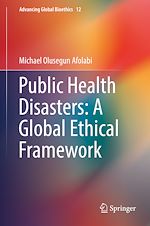 Télécharger le livre :  Public Health Disasters: A Global Ethical Framework