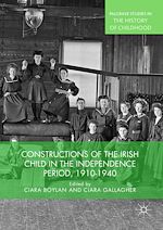 Télécharger le livre :  Constructions of the Irish Child in the Independence Period, 1910-1940