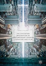 Télécharger le livre :  The Dystopian Imagination in Contemporary Spanish Literature and Film