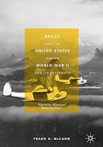 Télécharger le livre :  Brazil and the United States during World War II and Its Aftermath
