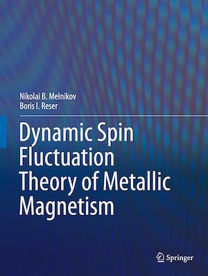 Téléchargez le livre :  Dynamic Spin-Fluctuation Theory of Metallic Magnetism