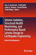 Télécharger le livre :  Seismic Isolation, Structural Health Monitoring, and Performance Based Seismic Design in Earthquake Engineering