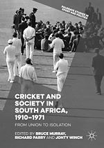 Télécharger le livre :  Cricket and Society in South Africa, 1910–1971