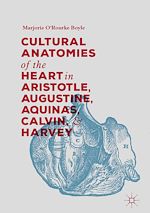 Télécharger le livre :  Cultural Anatomies of the Heart in Aristotle, Augustine, Aquinas, Calvin, and Harvey