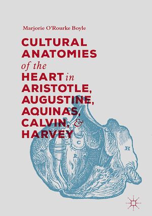 Téléchargez le livre :  Cultural Anatomies of the Heart in Aristotle, Augustine, Aquinas, Calvin, and Harvey