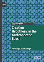 Télécharger le livre :  Creation Hypothesis in the Anthropocene Epoch