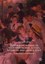Télécharger le livre :  Performing Intimacies with Hawthorne, Austen, Wharton, and George Eliot