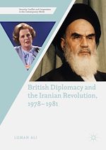 Télécharger le livre :  British Diplomacy and the Iranian Revolution, 1978-1981