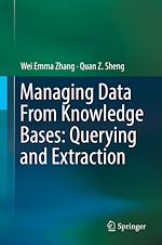 Télécharger le livre :  Managing Data From Knowledge Bases: Querying and Extraction