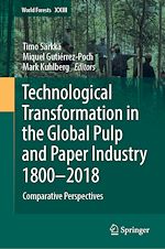 Télécharger le livre :  Technological Transformation in the Global Pulp and Paper Industry 1800–2018