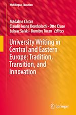 Télécharger le livre :  University Writing in Central and Eastern Europe: Tradition, Transition, and Innovation