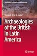 Télécharger le livre :  Archaeologies of the British in Latin America