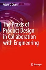 Télécharger le livre :  The Praxis of Product Design in Collaboration with Engineering