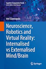Télécharger le livre :  Neuroscience, Robotics and Virtual Reality: Internalised vs Externalised Mind/Brain