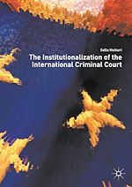 Télécharger le livre :  The Institutionalization of the International Criminal Court
