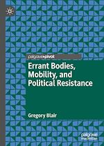 Télécharger le livre :  Errant Bodies, Mobility, and Political Resistance