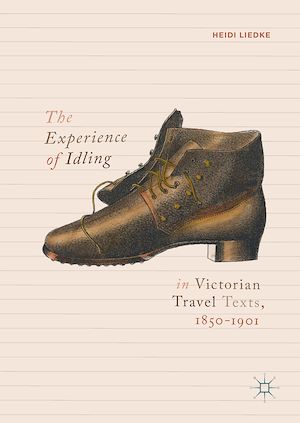 Téléchargez le livre :  The Experience of Idling in Victorian Travel Texts, 1850–1901