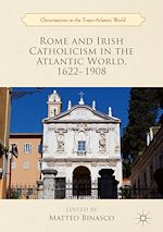Télécharger le livre :  Rome and Irish Catholicism in the Atlantic World, 1622–1908