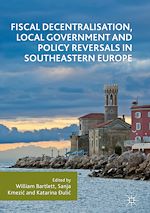 Télécharger le livre :  Fiscal Decentralisation, Local Government and Policy Reversals in Southeastern Europe