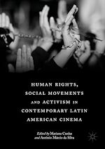 Télécharger le livre :  Human Rights, Social Movements and Activism in Contemporary Latin American Cinema