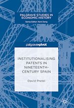 Télécharger le livre :  Institutionalising Patents in Nineteenth-Century Spain