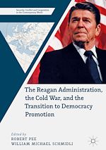 Télécharger le livre :  The Reagan Administration, the Cold War, and the Transition to Democracy Promotion