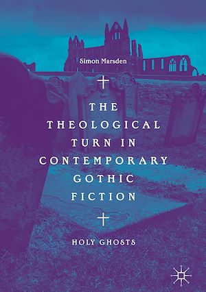 Téléchargez le livre :  The Theological Turn in Contemporary Gothic Fiction