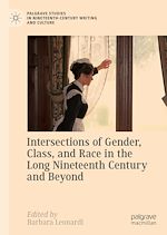 Download this eBook Intersections of Gender, Class, and Race in the Long Nineteenth Century and Beyond